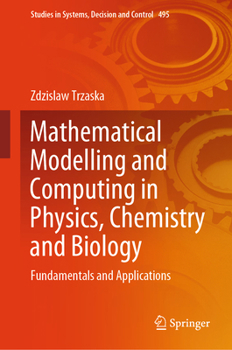 Hardcover Mathematical Modelling and Computing in Physics, Chemistry and Biology: Fundamentals and Applications Book