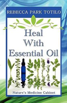 Paperback Heal with Essential Oil: Nature's Medicine Cabinet Book