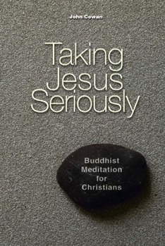 Paperback Taking Jesus Seriously: Buddhist Meditation for Christians Book