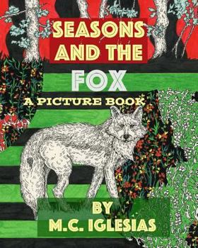 Paperback Seasons and the Fox: A Picture Book by M.C. Iglesias Book
