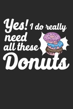 Paperback Yes I Do Really Need All These Donuts: Composition Lined Notebook Journal For Women And Girls for Tracking water intake, sleep tracking, Daily trackin Book