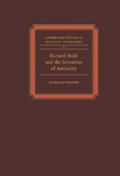 Richard Rolle and the Invention of Authority (Cambridge Studies in Medieval Literature) - Book #13 of the Cambridge Studies in Medieval Literature