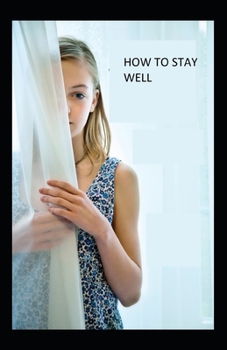 Paperback How to Stay Well: (Illustrated Edition) Book