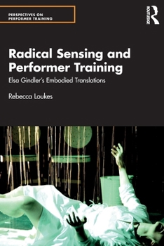 Paperback Radical Sensing and Performer Training: Elsa Gindler's Embodied Translations Book