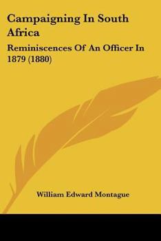 Campaigning In South Africa: Reminiscences Of An Officer In 1879