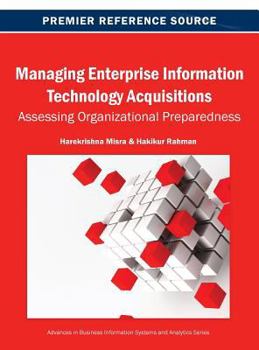 Hardcover Managing Enterprise Information Technology Acquisitions: Assessing Organizational Preparedness Book