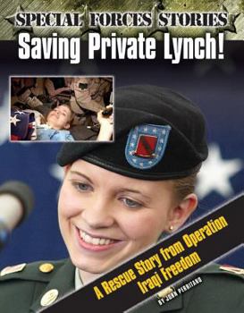 Saving Private Lynch! a Rescue Story from Operation Iraqi Freedom - Book  of the Special Forces Stories