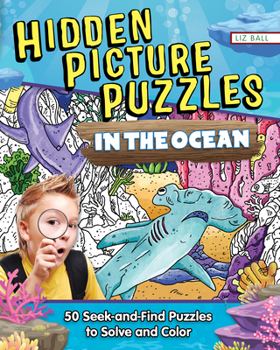 Paperback Hidden Picture Puzzles in the Ocean: 50 Seek-And-Find Puzzles to Solve and Color Book