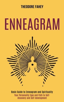 Paperback Enneagram: Your Personality Type and Path to Self-discovery and Self-development (Basic Guide to Enneagram and Spirituality) Book