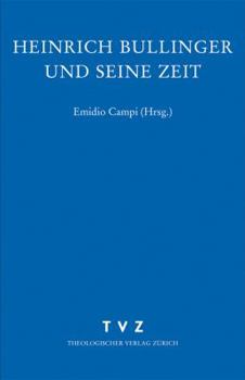 Zwingliana. Beitrage Zur Geschichte Zwinglis, Der Reformation Und Des Protestantismus in Der Schweiz / Heinrich Bullinger Und Seine Zeit: Eine Vorlesu