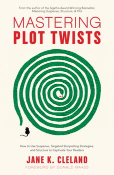 Paperback Mastering Plot Twists: How to Use Suspense, Targeted Storytelling Strategies, and Structure to Captivate Your Readers Book