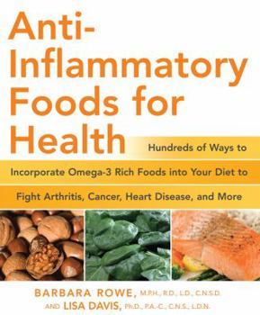 Paperback Anti-Inflammatory Foods for Health: Hundreds of Ways to Incorporate Omega-3 Rich Foods Into Your Diet to Fight Arthritis, Cancer, Heart Disease, and M Book