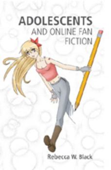 Adolescents and Online Fan Fiction (New Literacies and Digital Epistemologies)
