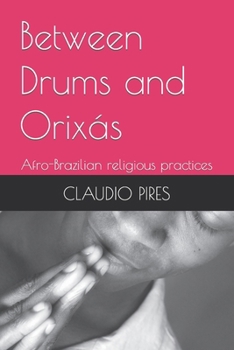 Paperback Between Drums and Orixás: Afro-Brazilian religious practices Book