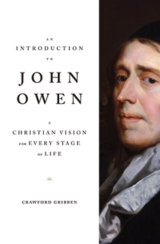 Paperback An Introduction to John Owen: A Christian Vision for Every Stage of Life Book