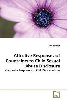 Paperback Affective Responses of Counselors to Child Sexual Abuse Disclosure Book