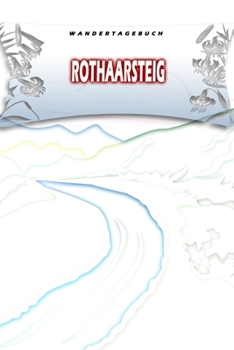 Wandertagebuch: Rothaarsteig: Wandertagebuch: Rothaarsteig. Ein Logbuch zum Pilgern und Wandern  mit vorgefertigten Seiten und viel Platz für deine ... oder als Abschiedsgeschenk (German Edition)