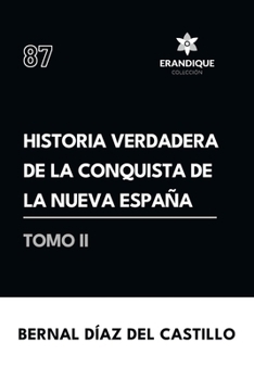 Historia verdadera de la conquista de la Nueva España (Tomo II) (Spanish Edition)