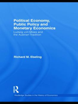 Paperback Political Economy, Public Policy and Monetary Economics: Ludwig von Mises and the Austrian Tradition Book