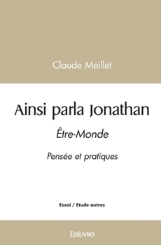 Paperback Ainsi parla Jonathan: Être-Monde Pensée et pratiques [French] Book