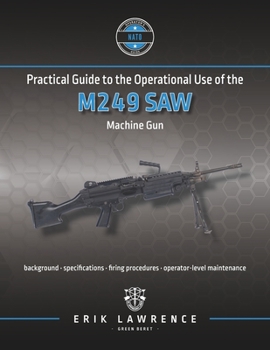 Paperback Practical Guide to the Operational Use of the M249 SAW Machine Gun Book