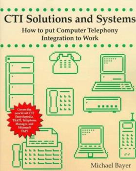 Hardcover CTI Solutions and Systems: How to Put Computer Telephony Integration to Work Book