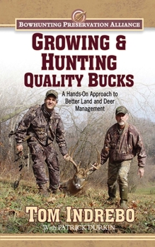 Paperback Growing & Hunting Quality Bucks: A Hands-On Approach to Better Land and Deer Management Book