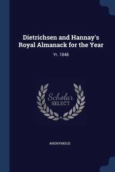 Paperback Dietrichsen and Hannay's Royal Almanack for the Year: Yr. 1848 Book