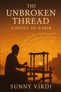 Paperback The Unbroken Thread: The Novel of Kabir Book