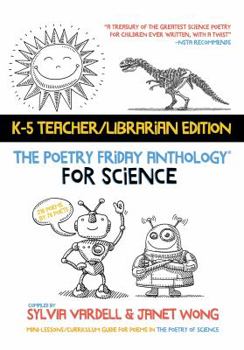 Paperback The Poetry Friday Anthology for Science (Teacher's Edition): Poems for the School Year Integrating Science, Reading, and Language Arts Book