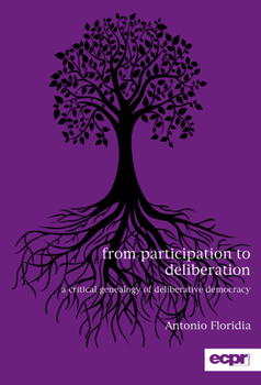 Paperback From Participation to Deliberation: A Critical Genealogy of Deliberative Democracy Book