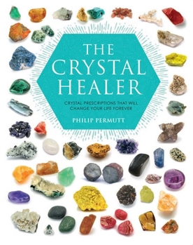 Paperback The Crystal Healer: Crystal Prescriptions That Will Change Your Life Forever Book