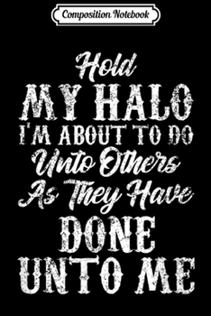 Paperback Composition Notebook: Hold My Halo Vintage Distressed Christian Bible Quote Journal/Notebook Blank Lined Ruled 6x9 100 Pages Book