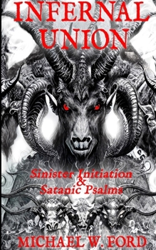 Paperback Infernal Union: Sinister Initiation & The Satanic Psalms Book