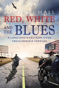 Paperback Red, White, and the Blues: A Long and Hard Ride over Treacherous Terrain Book