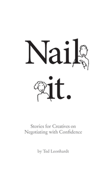 Nail It.: Stories for Designers on Negotiating with Confidence