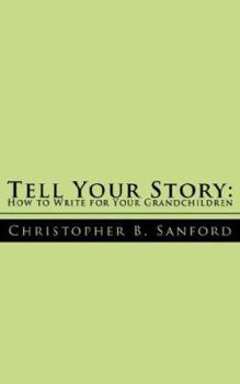 Paperback Tell Your Story: How to Write for Your Grandchildren Book