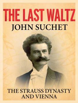 Hardcover The Last Waltz: The Strauss Dynasty and Vienna Book