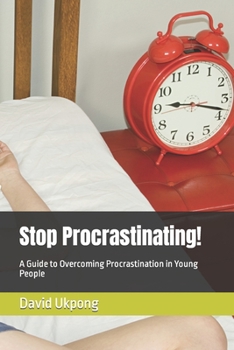 Paperback Stop Procrastinating!: A Guide to Overcoming Procrastination in Young People Book