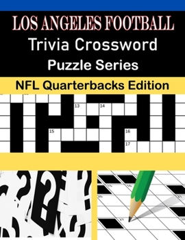 Los Angeles Football Trivia Crossword Puzzle Series: NFL Quarterbacks Edition