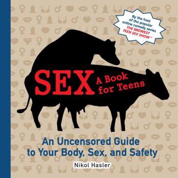 Paperback Sex: A Book for Teens: An Uncensored Guide to Your Body, Sex, and Safety Book