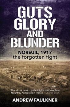 Paperback Guts Glory and Blunder: Noreuil, 1917 - The Forgotten Fight Book