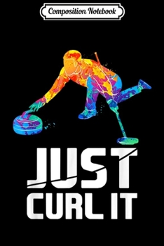 Paperback Composition Notebook: Just Curl it! Funny Watercolor Curling Gift Journal/Notebook Blank Lined Ruled 6x9 100 Pages Book