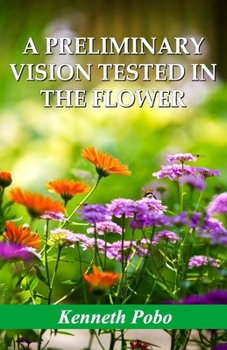 Paperback A Preliminary Vision Tested in the Flower Book