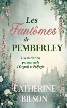 Les Fantômes de Pemberley: Une variation paranormale d'Orgueil et Préjugés (Échos d'Orgueil et Préjugés) (French Edition)