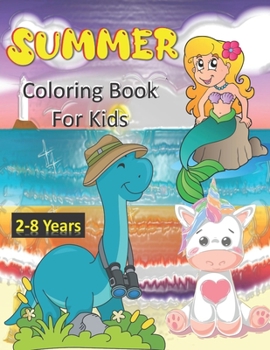 Paperback Summer Coloring Book For Kids 2-8 years: Big Coloring Books For Toddlers, ... Easy For Boys Girls Kids Ages 2-4, 3-5? 4-8, Large Illustrations Makes i Book