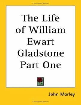 Paperback The Life of William Ewart Gladstone Part One Book