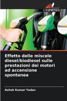 Effetto delle miscele diesel/biodiesel sulle prestazioni dei motori ad accensione spontanea (Italian Edition)