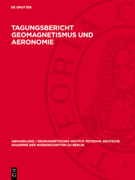 Tagungsbericht Geomagnetismus Und Aeronomie: [Potsdam, 13.-15. Juni 1960]