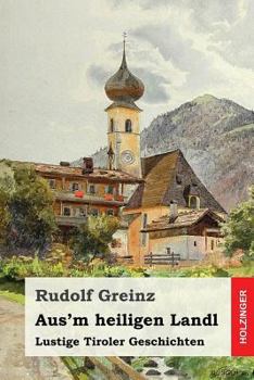 Paperback Aus'm heiligen Landl: Lustige Tiroler Geschichten [German] Book